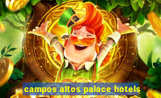 campos altos palace hotels